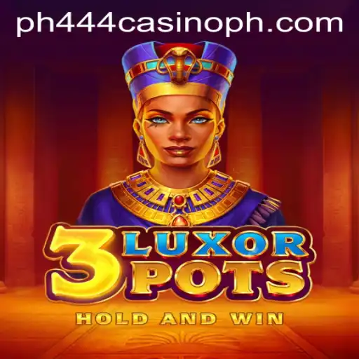 The Thrills of 3LuxorPots at PH444 Casino: A Comprehensive Guide