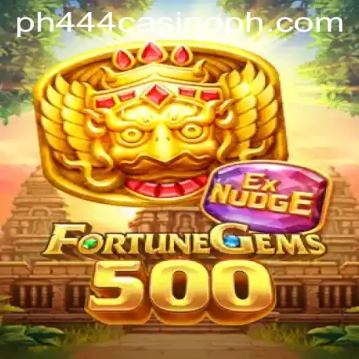 FortuneGems500: Uncover the Treasures of the ph444 Casino Experience