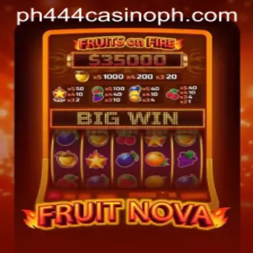 Unveiling the Thrills of FruitNova in PH444 Casino