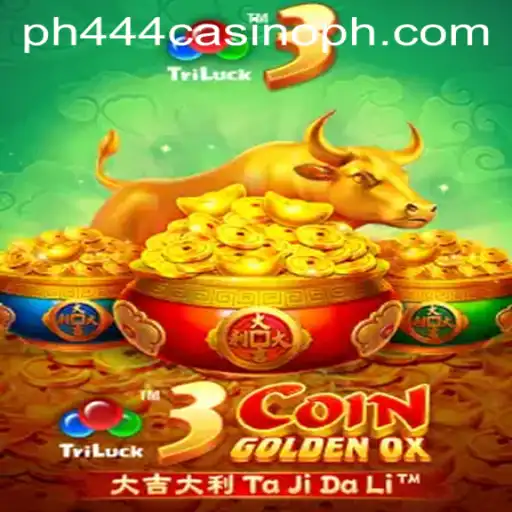 Discover the Thrills of 3CoinGoldenOX at PH444 Casino