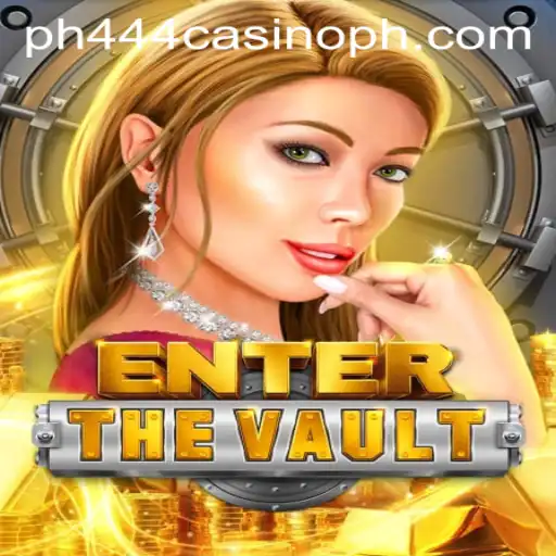 EntertheVault: Exploring the Thrills of ph444 Casino's Latest Game