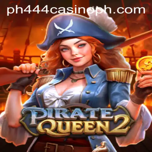 PirateQueen2: A Dive into the Adventurous World of PH444 Casino